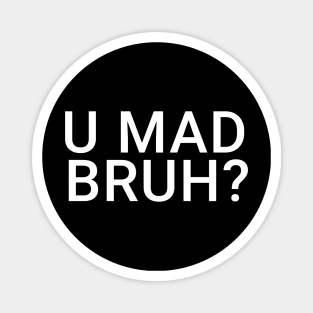 You Mad Bro, U Mad Bruh Funny Meme Design Magnet